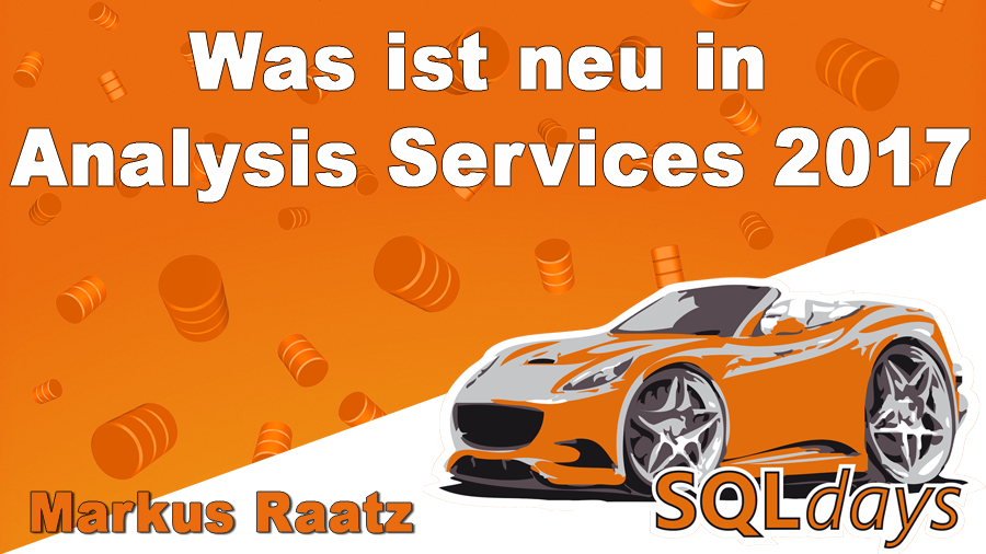 2017/SQLdays/SQLdays-Analysis-Services-2017-Neueigkeiten-new-MarkusRaatz