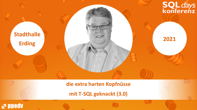 2021/SQLdays/SQLdaysdieextrahartenKopfnuessemitTSQLgeknackt3Punkt0