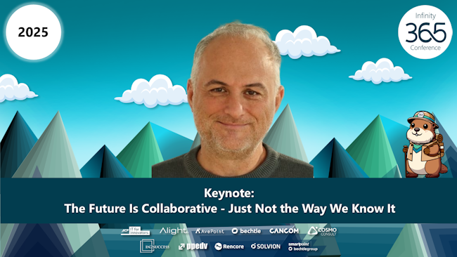 2025/Infinity365/Infinity365KeynoteTheFutureIsCollaborativeJustNottheWayWeKnowIt