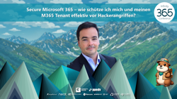 Secure Microsoft 365 – wie schütze ich mich und meinen M365 Tenant effektiv vor Hackerangriffen?